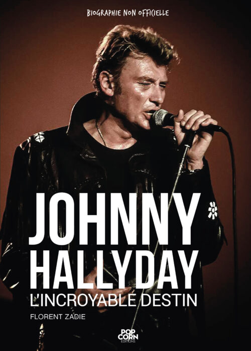 Johnny Hallyday, l’incroyable destin